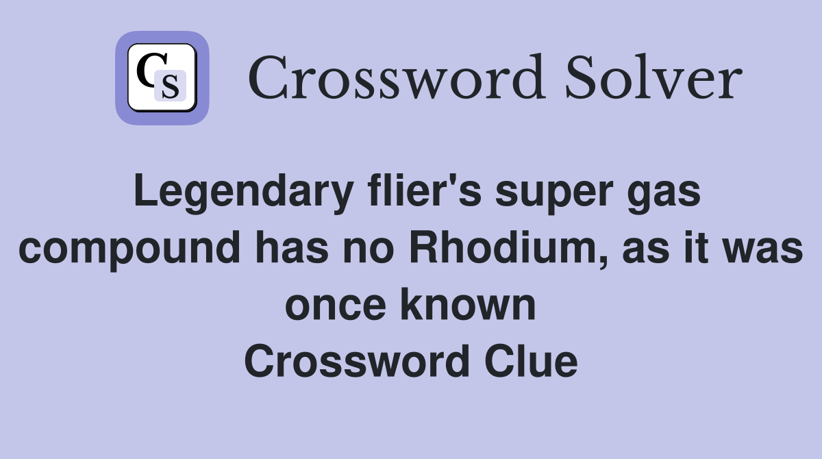 Legendary flier's super gas compound has no Rhodium, as it was once